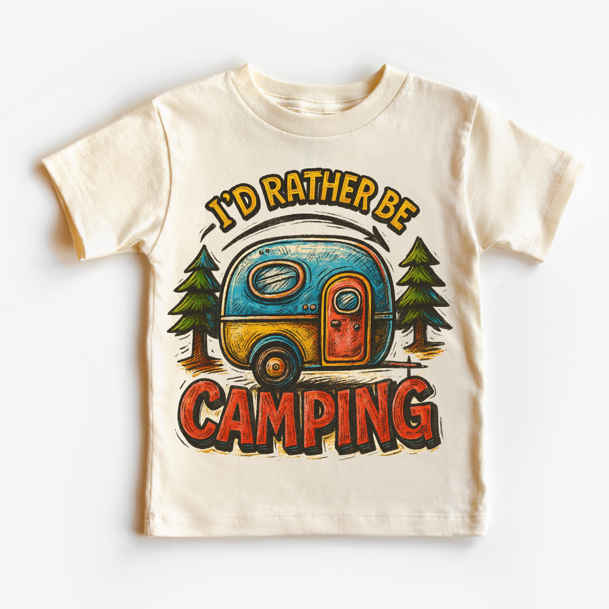 I'd Rater Be Camping Camper design on a natural garment.