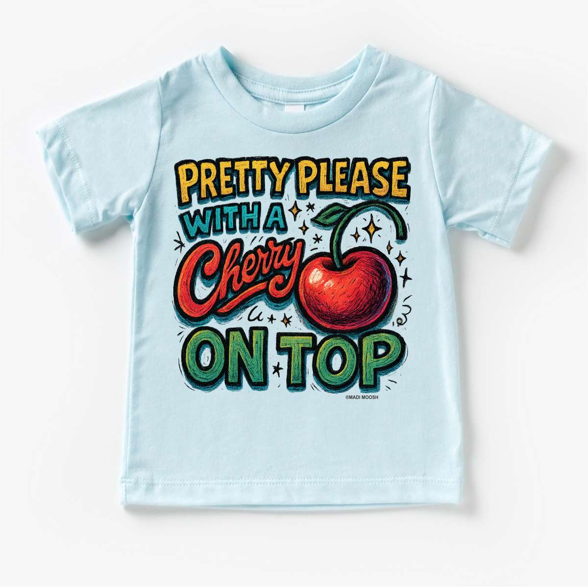 Pretty Please With A Cherry On Top design on a blue garment.