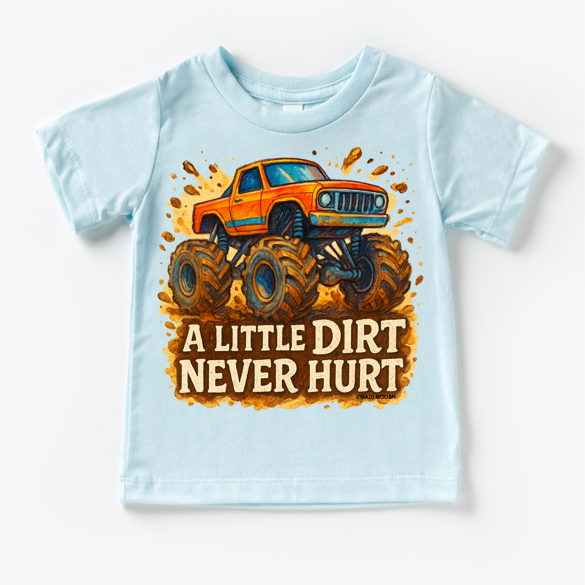 Monster Truck A Little Dirt Never Hurt design on a blue garment.