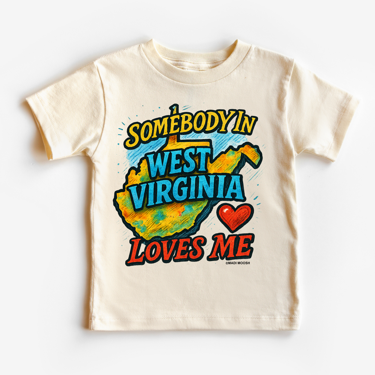Somebody Loves Me In West Virginia design on a natural garment.