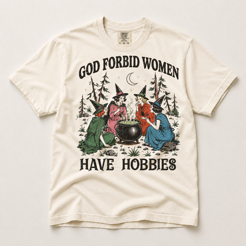 God Forbid Women Have Hobbies witch shirt in ivory