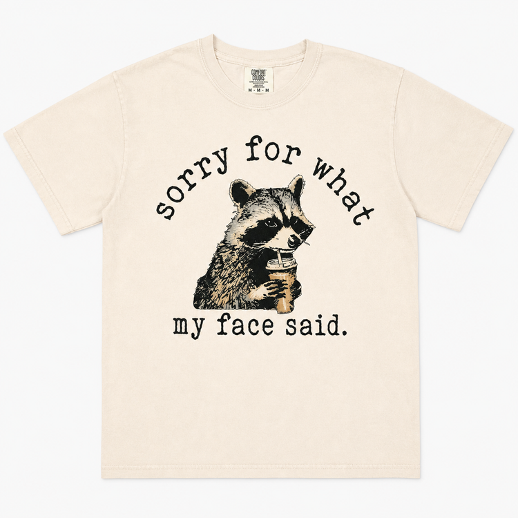 Funny Raccoon Shirt Sorry For What My Face Said Tee, Cute Graphic Tee, Sarcastic Shirt, Animal Humor Shirt, Trendy Unisex Tee
