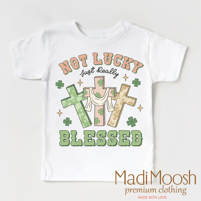 Not Lucky Just Blessed St. Patrick's Day Shirt - Kids St Patrick's Day Tee