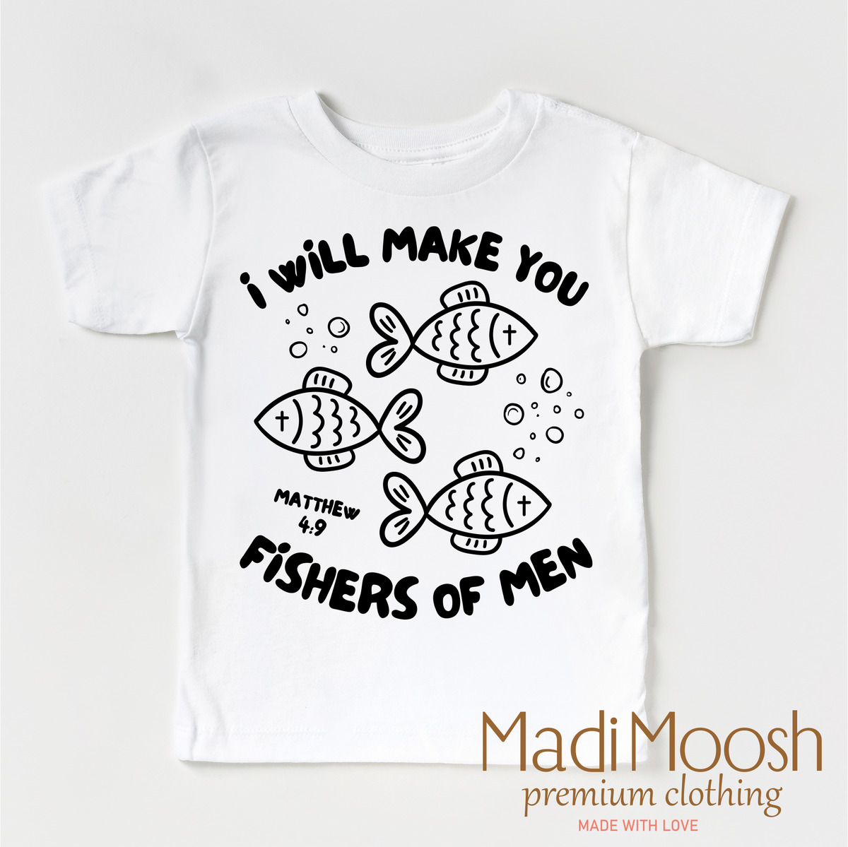 I Will Make You Fishers Of Men design on a white garment.