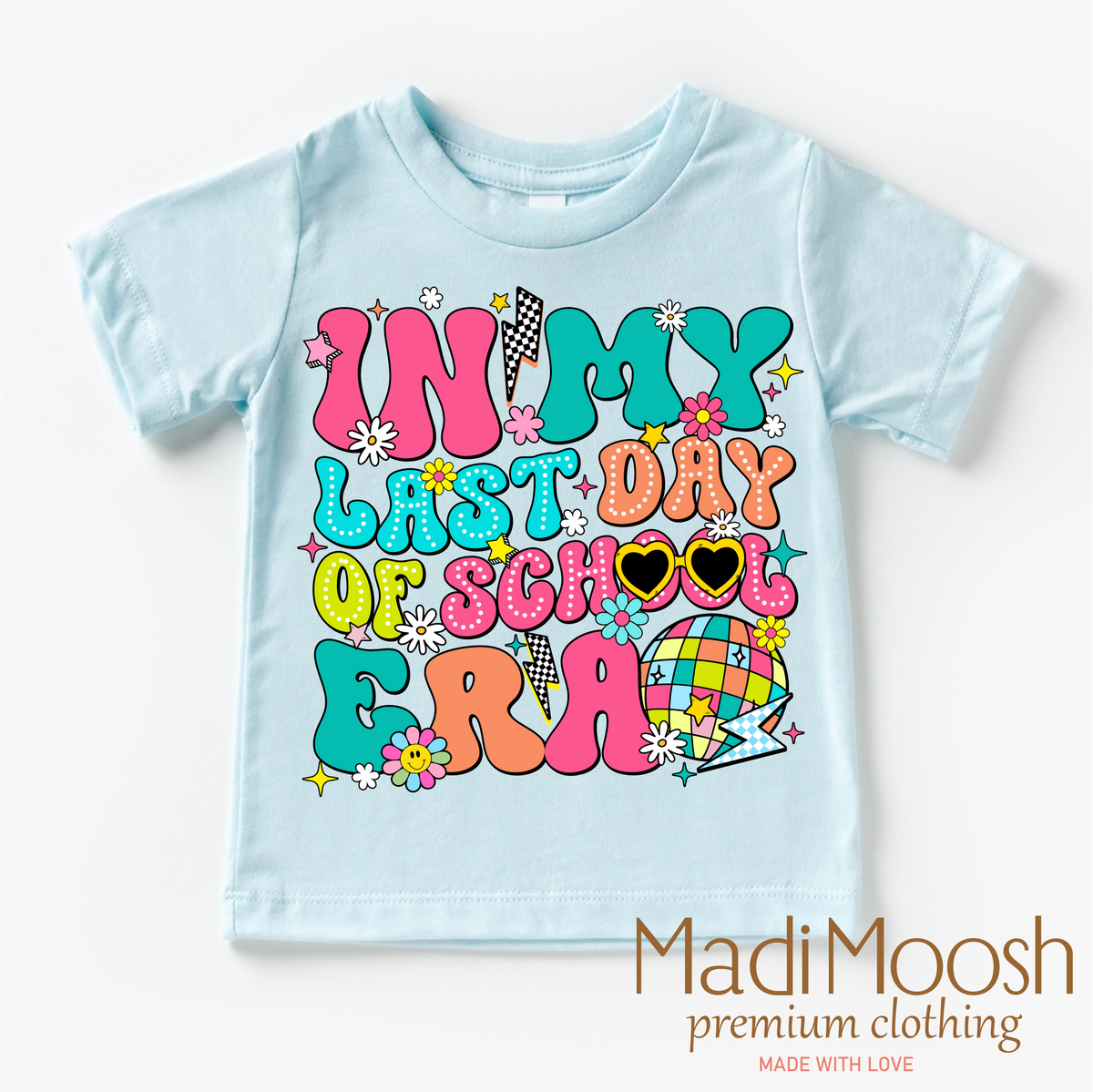 In My Last Day Of School Era Shirt - School Shirt - Madi Moosh Boutique
