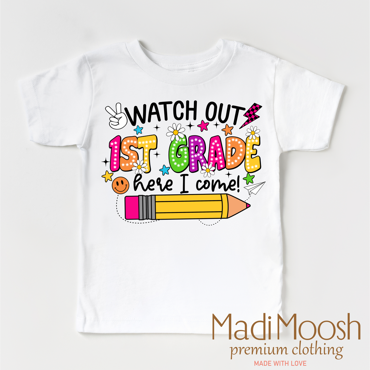 Watch Out 1st Grade Here I Come design on a white garment.