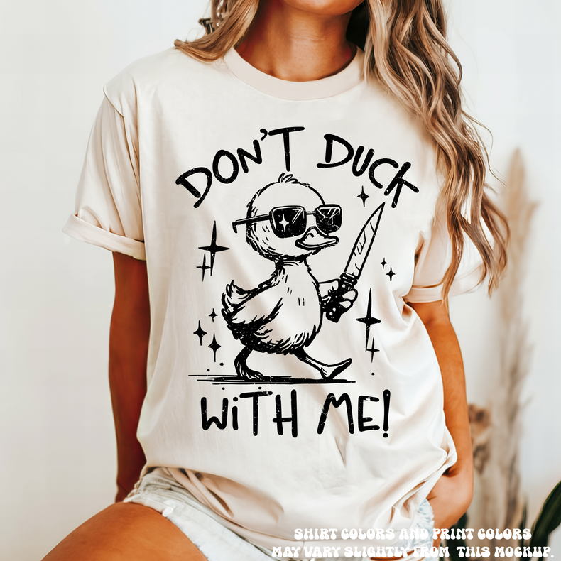 Don't Duck With Me Tee - Printed On Comfort Color