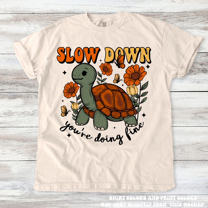 Turtle Shirt Slow Down Your Doing Fine Tee - Printed On Comfort Colors - Madi Moosh Boutique