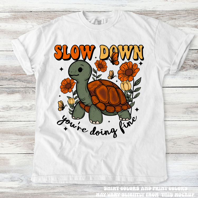Turtle Shirt Slow Down Your Doing Fine Tee - Printed On Comfort Colors - Madi Moosh Boutique