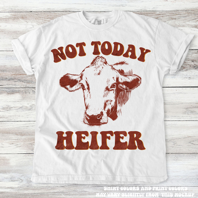 Not Today Heifer Western Cow Tee - Printed On Comfort Colors
