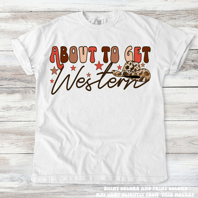 About To Get Western Cowgirl Tee - Printed On Comfort Colors