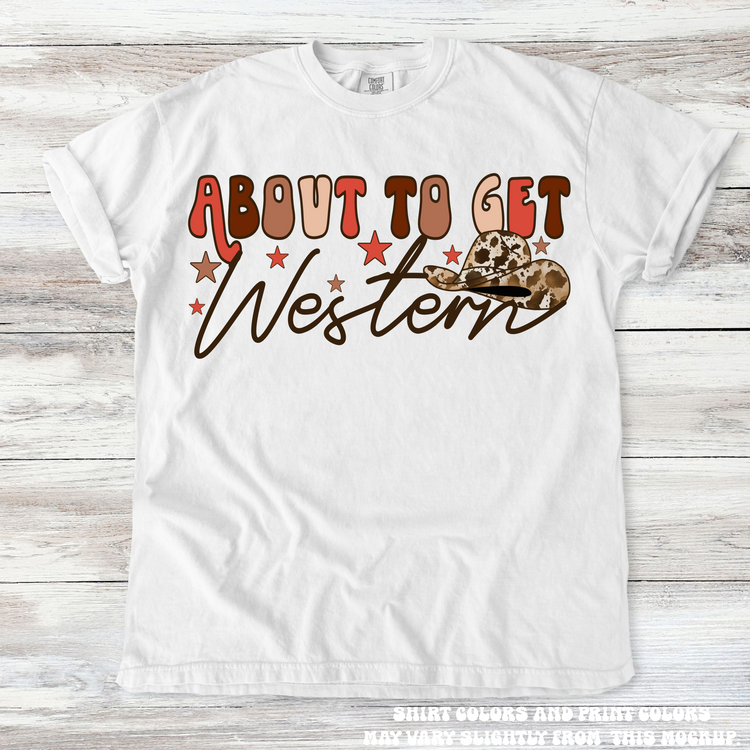 About To Get Western Cowgirl Tee - Printed On Comfort Colors