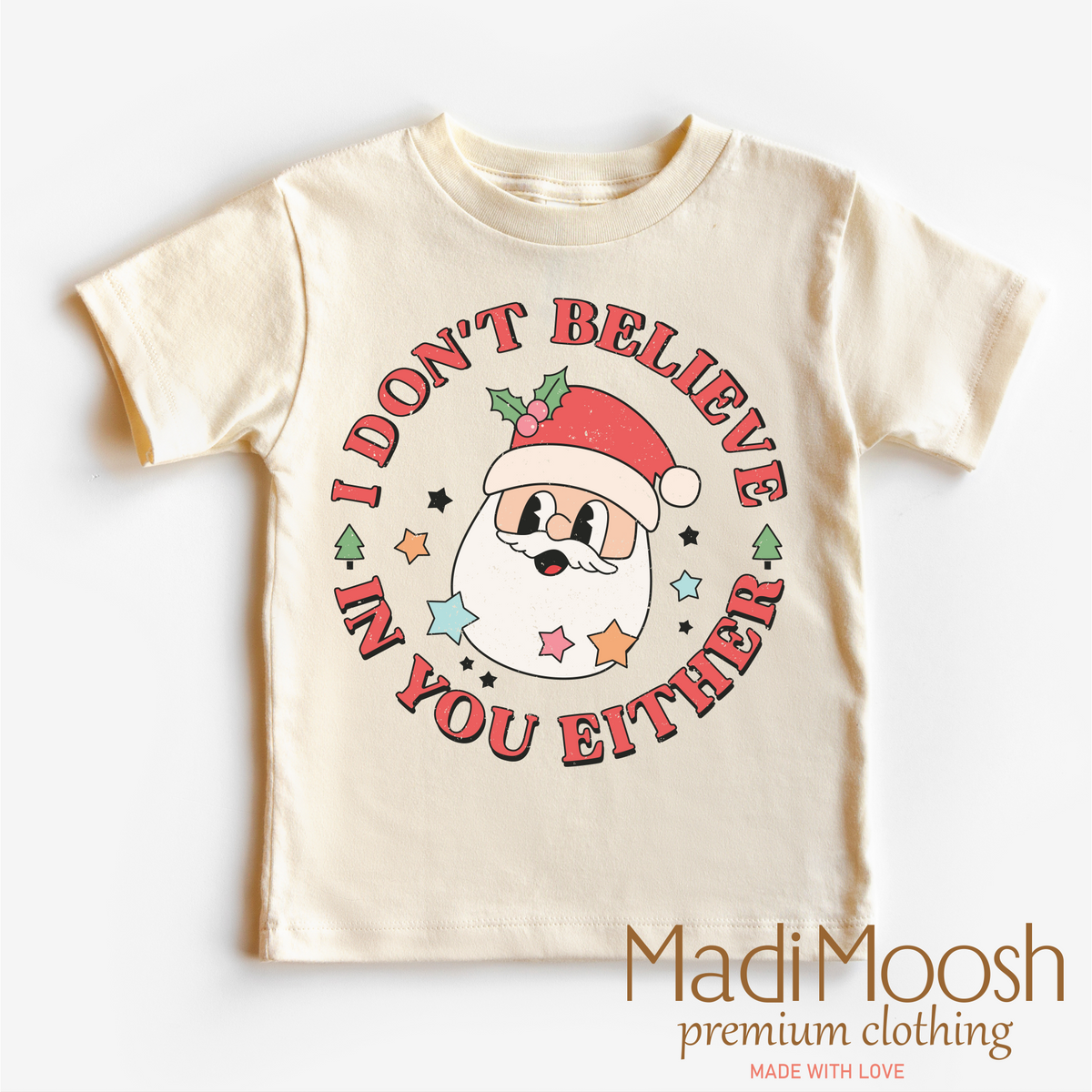 I Don't Believe In You Either Christmas, Cute Christmas graphic T-shirt by Madi Moosh