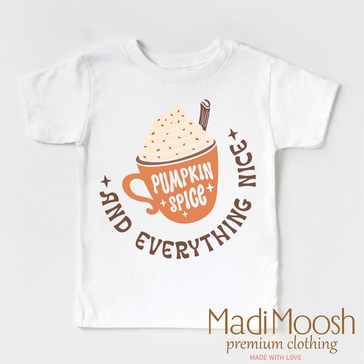 Pumpkin Spice And Everything Nice Fall design on a white garment.
