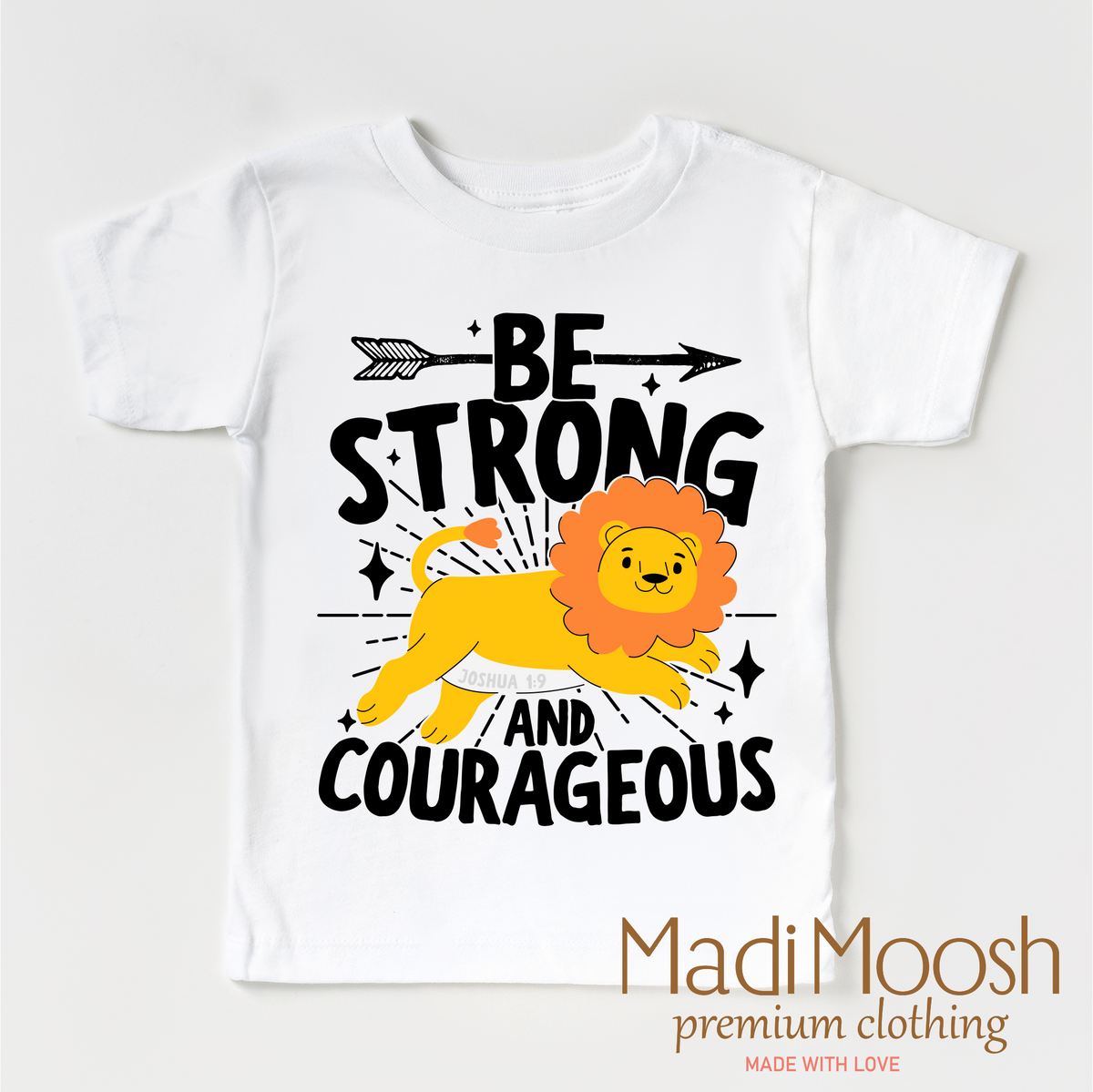 Be Strong And Courageous Christian Lion design on a white garment.