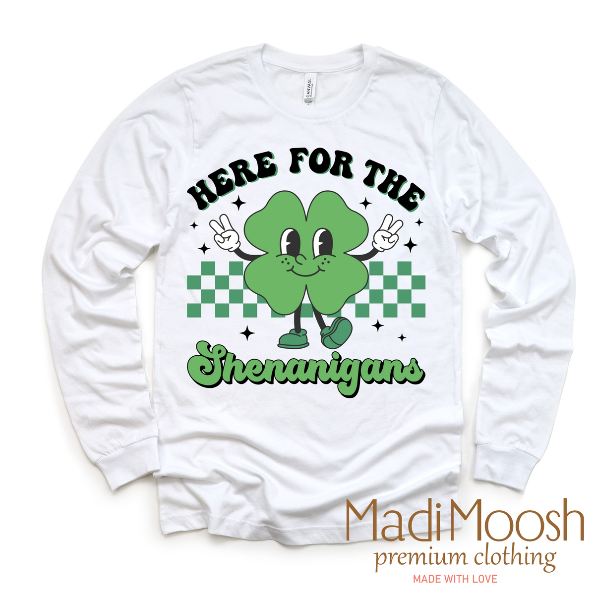 Here For The Shenanigan's St. Patrick's Day design on a long sleeve shirt.