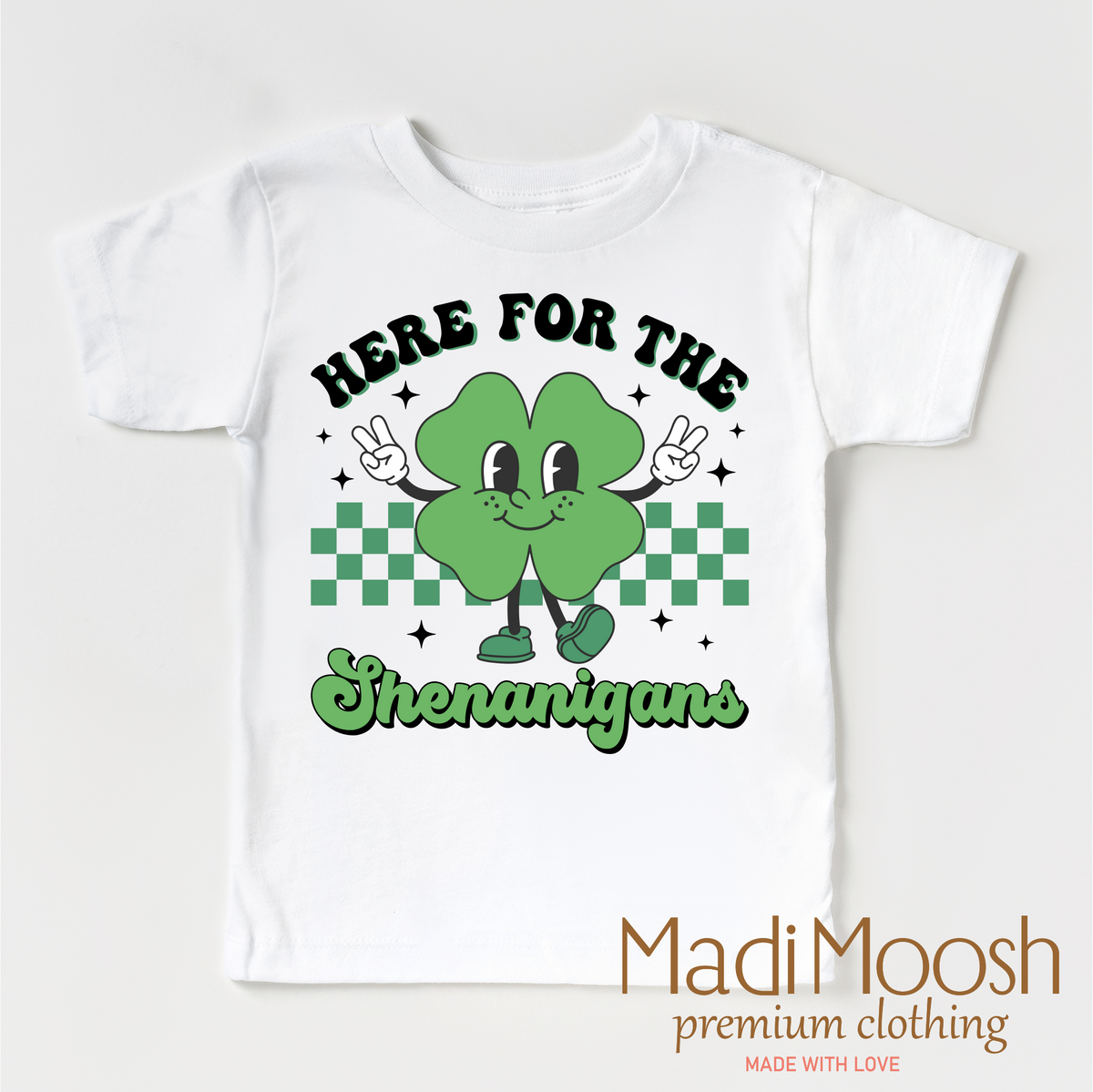 Here For The Shenanigan's St. Patrick's Day design on a white garment.
