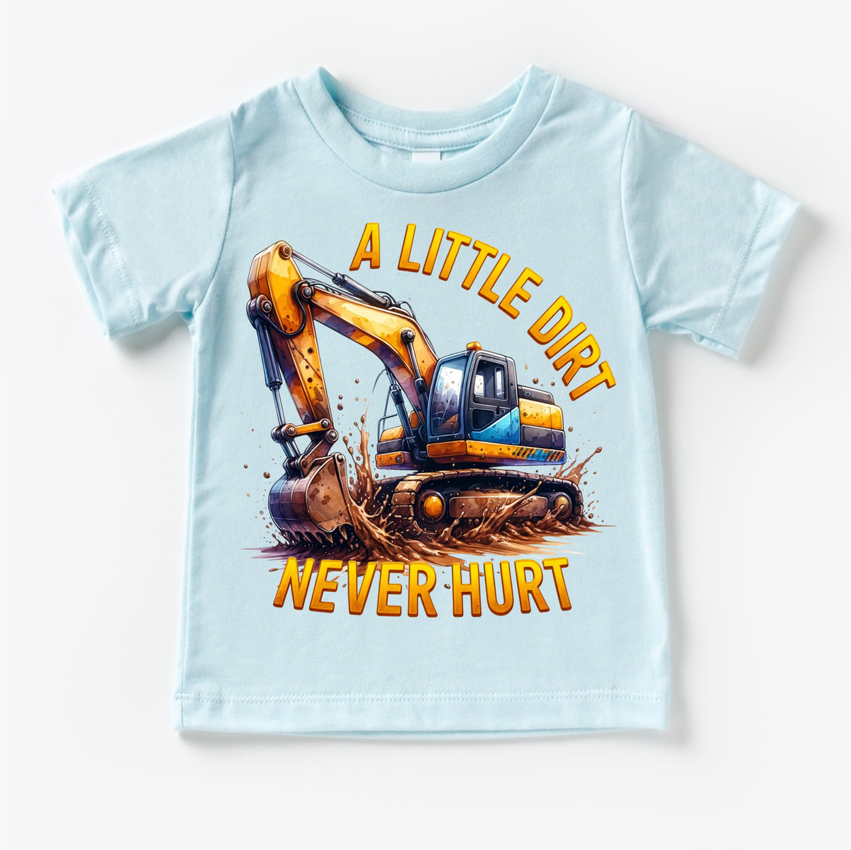 A Little Dirt Never Hurt Excavator design on a blue garment.