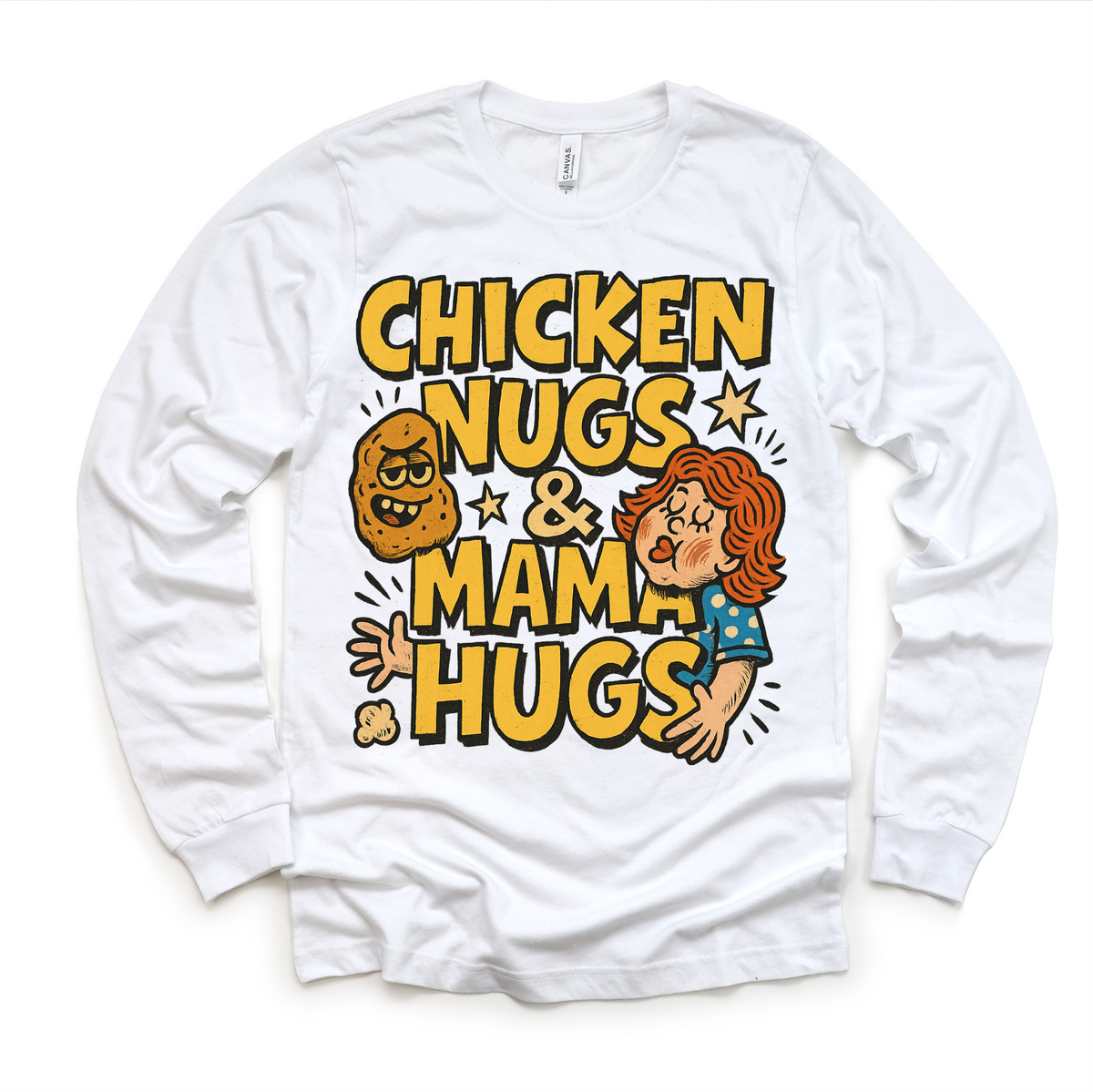 Chicken Nugs And Mama Hugs design on a long sleeve shirt.