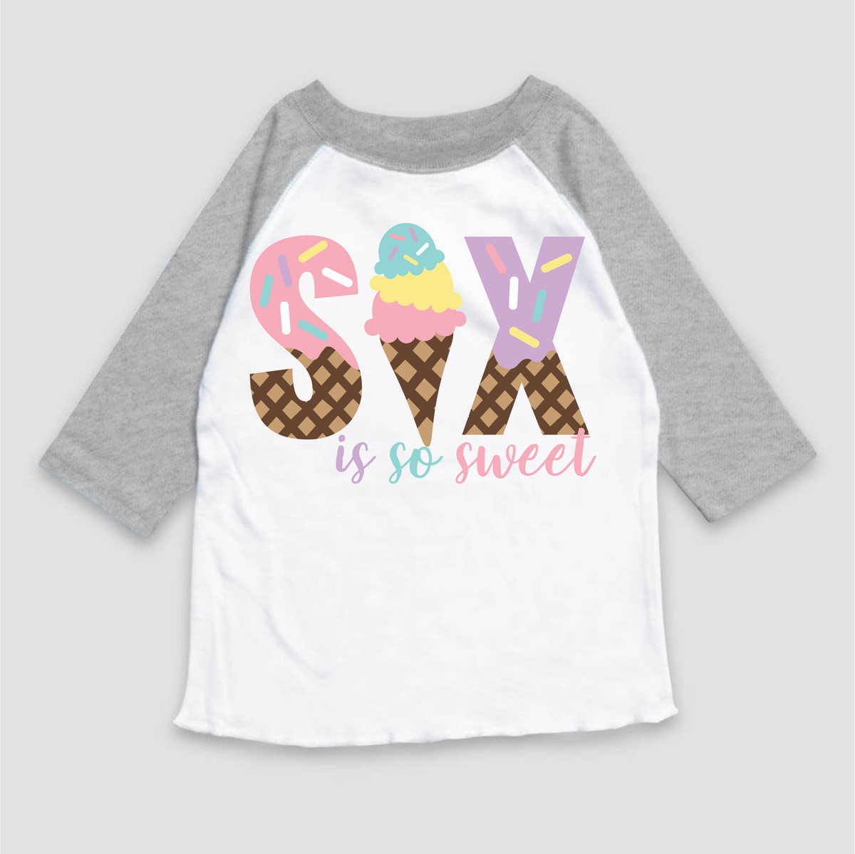Six Is So Sweet Ice Cream Birthday design on a gray garment.