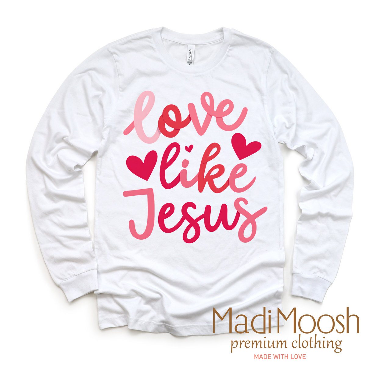 Love Like Jesus Valentine's Day design on a long sleeve shirt.