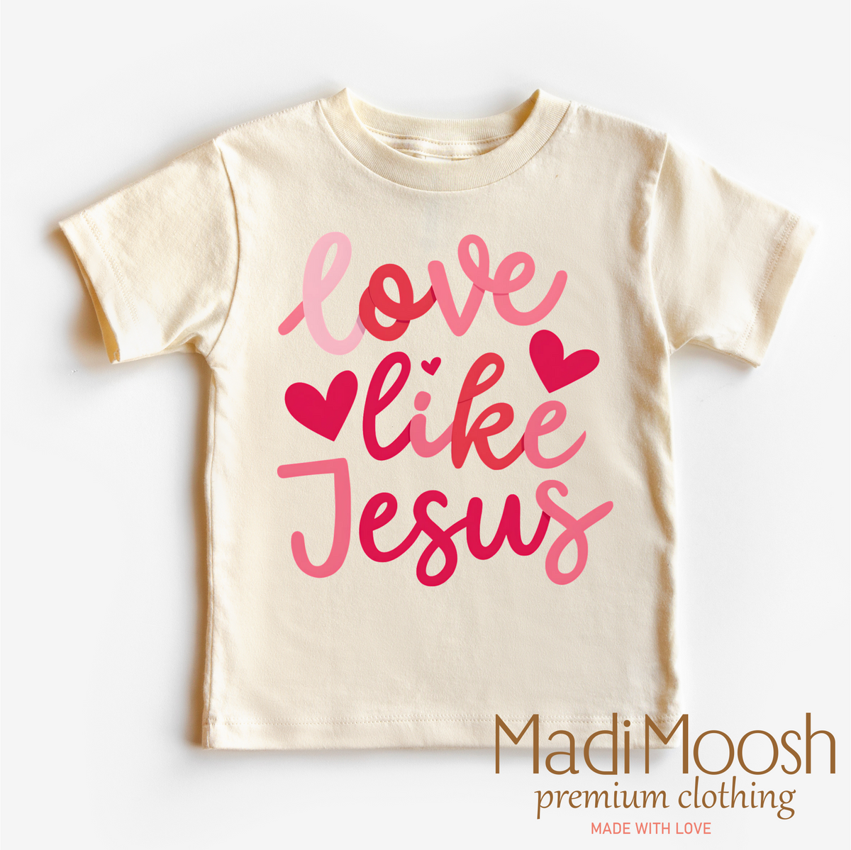 Love Like Jesus Valentine's Day design on a natural garment.