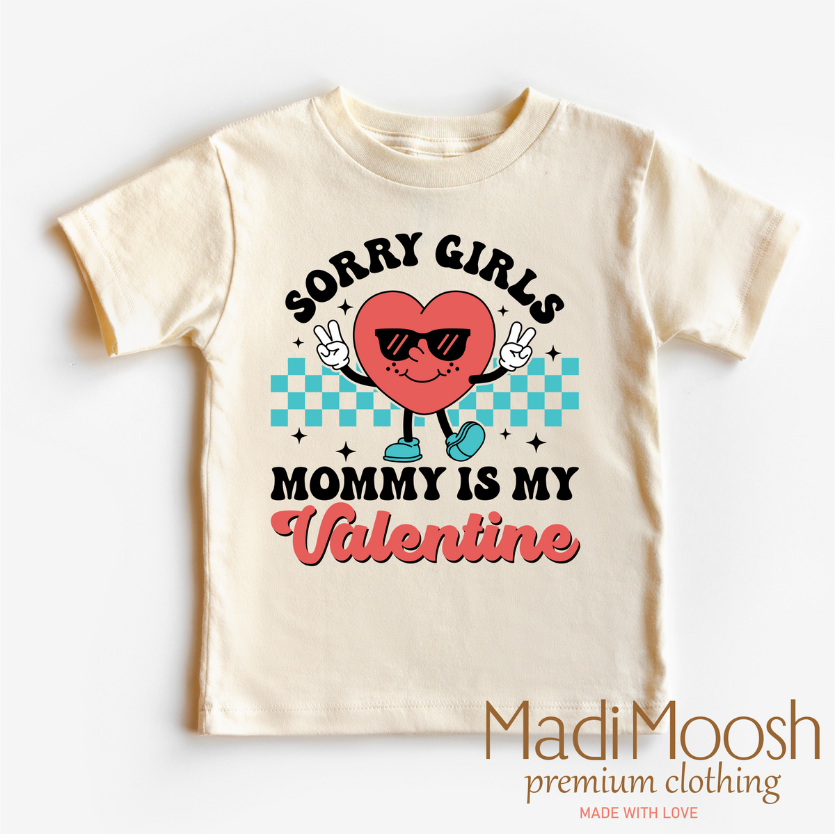 Sorry Girls Mommy's My Valentine's Day graphic T-shirt by Madi Moosh