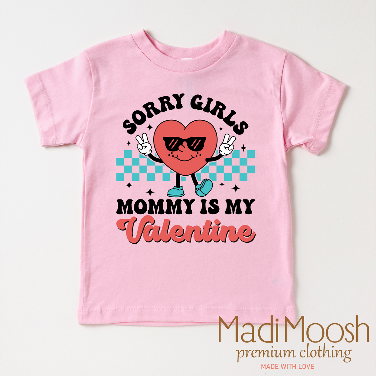 Sorry Girls Mommy's My Valentine's Day design on a pink garment.