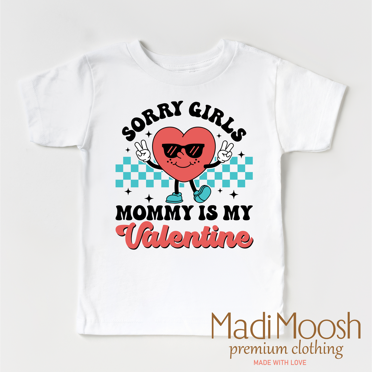 Sorry Girls Mommy's My Valentine's Day design on a white garment.