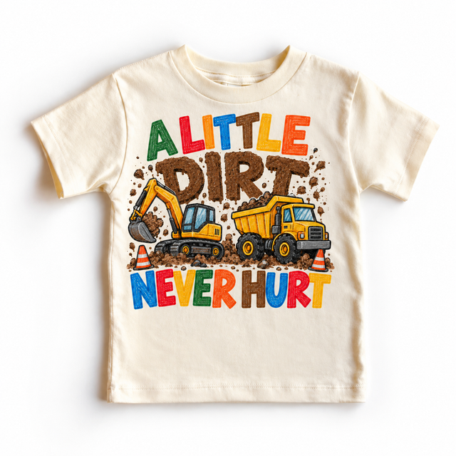 A Little Dirt Never Hurt design on a natural tee