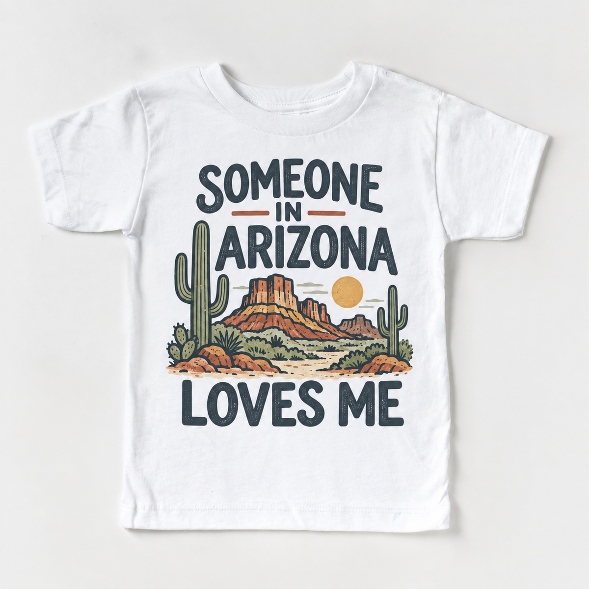 Someone in Arizona Loves Me design on a white short sleeve T-shirt