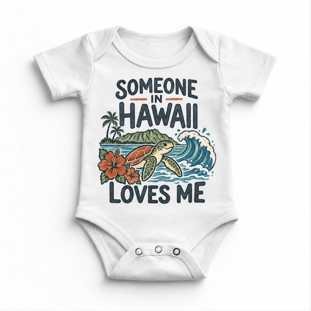Someone in Hawaii Loves Me design on a white baby bodysuit