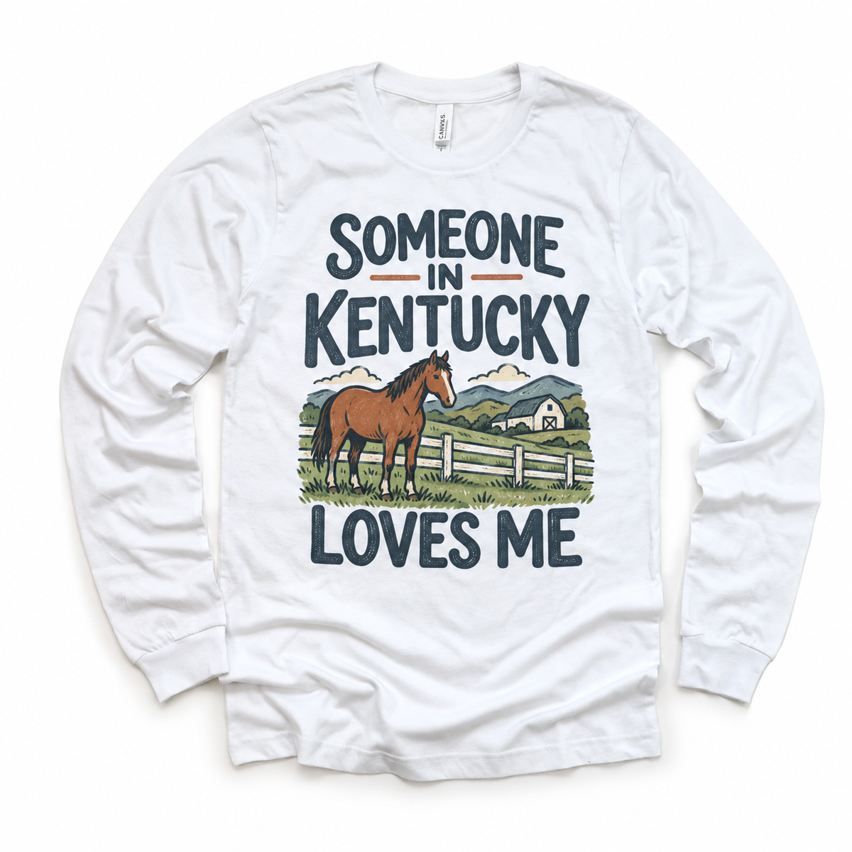 Someone in Kentucky Loves Me design on a white long sleeve T-shirt