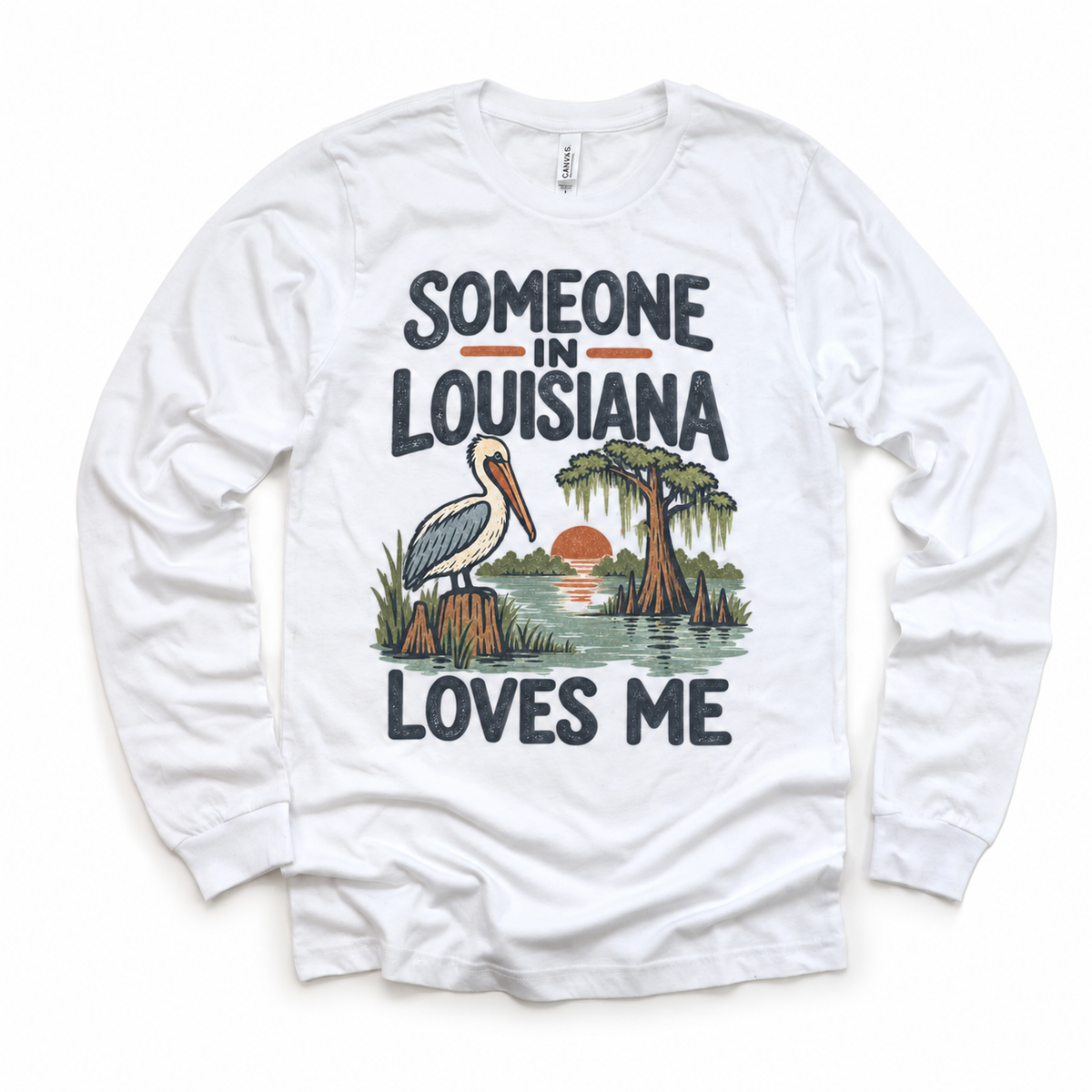 Someone in Louisiana Loves Me design on a white long sleeve T-shirt