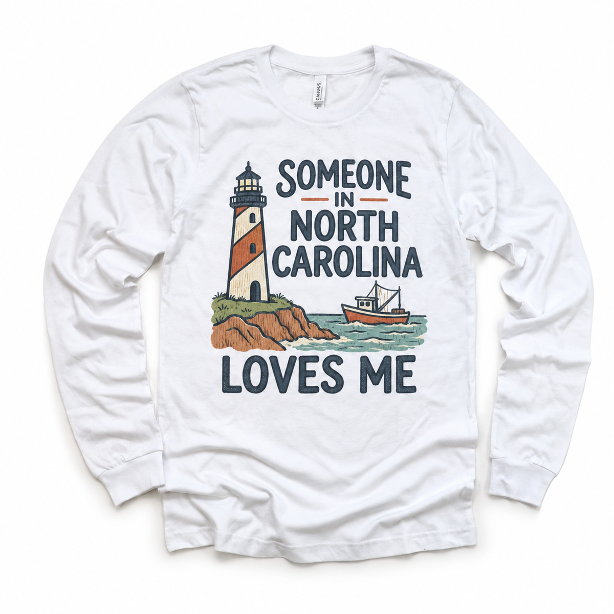 Someone in North Carolina Loves Me design on a white long sleeve T-shirt