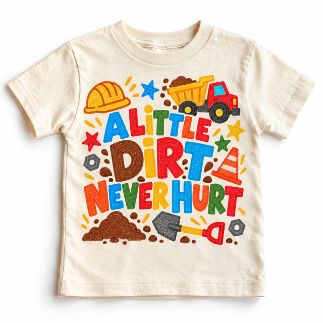 A Little Dirt Never Hurt construction design with a red and yellow dump truck on a natural short-sleeve tee