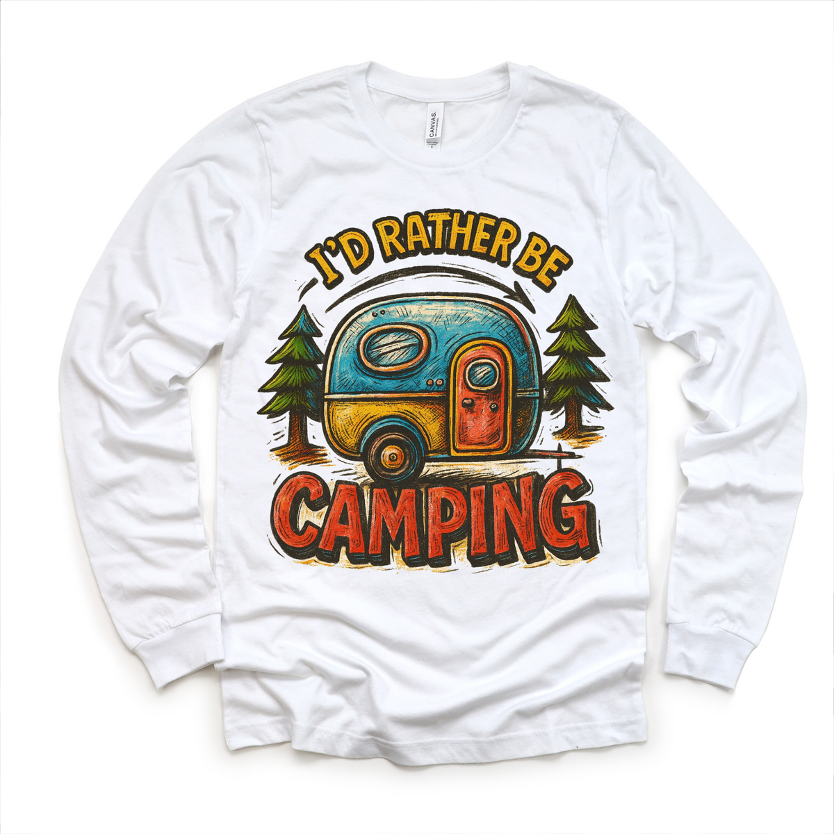 I'd Rater Be Camping Camper design on a long sleeve shirt.