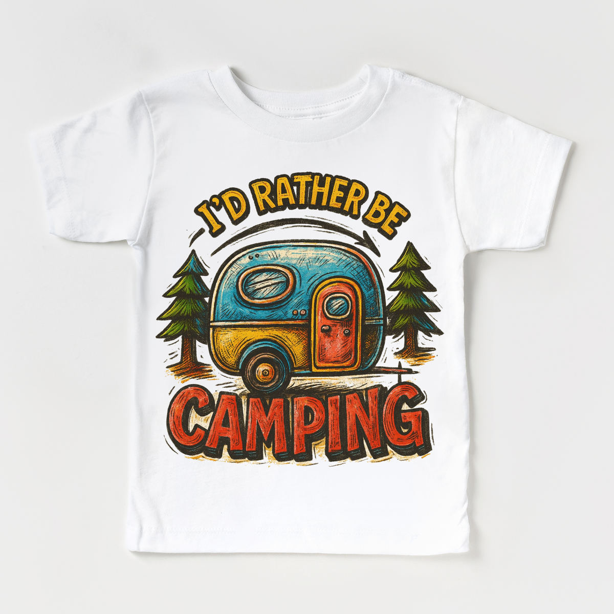 I'd Rater Be Camping Camper design on a white garment.
