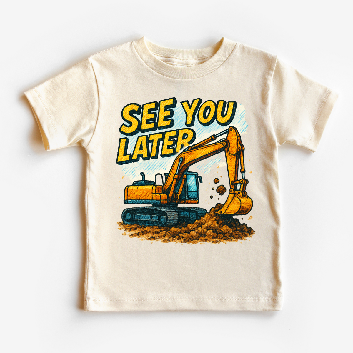 See You Later Excavator design on a natural garment.