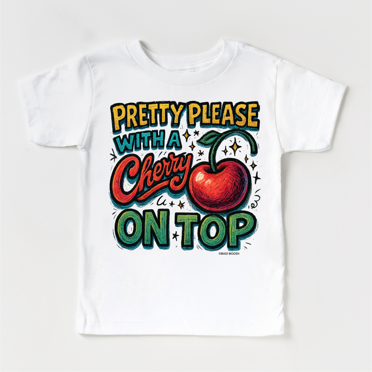 Pretty Please With A Cherry On Top design on a white garment.