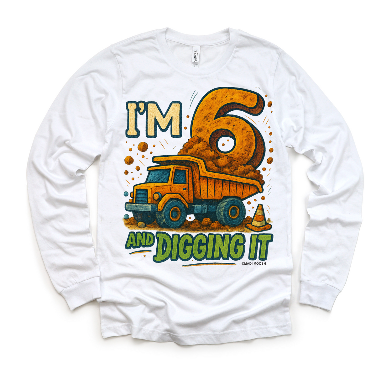 I'm Six And Digging It Birthday design on a long sleeve shirt.