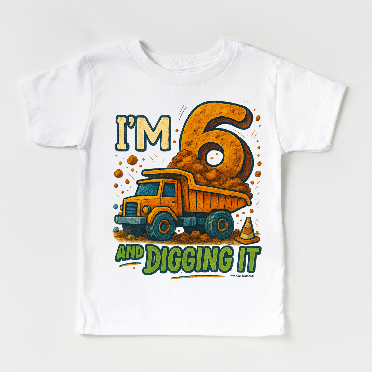 I'm Six And Digging It Birthday design on a white garment.
