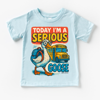 I'm A Serious Goose Today School design on a blue garment.