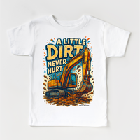 A Little Dirt Never Hurt Excavator design on a white garment.