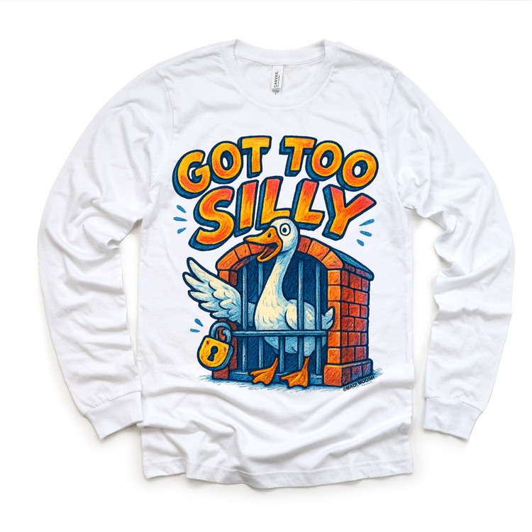 Funny Got Too Silly Goose Shirt - Funny Tee