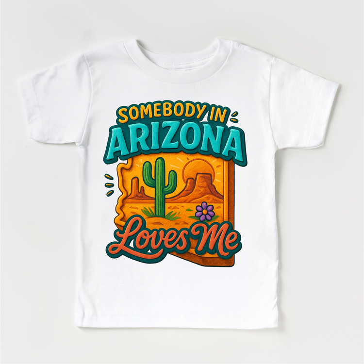Somebody In Arizona Loves Me Shirt - State Souvenir Tee