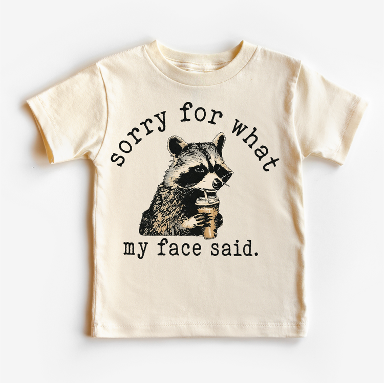Sorry For What My Face Said Shirt, Funny Raccoon Tee, Sarcastic Kids Shirt, Attitude Graphic Tee, Sassy Toddler Outfit