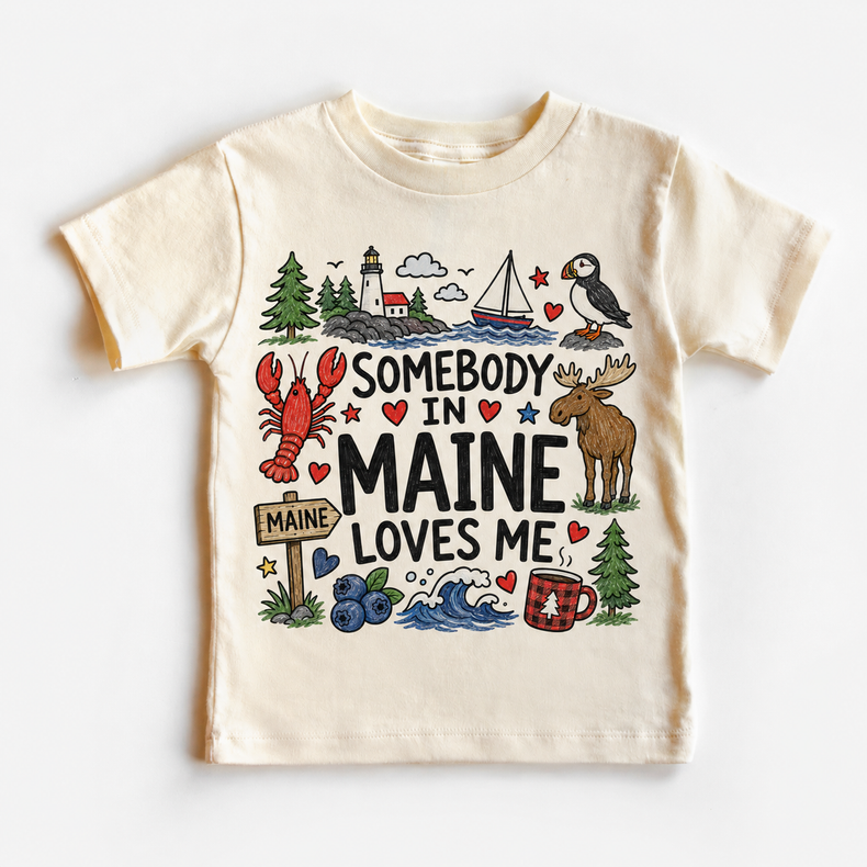 Somebody in Maine Loves Me Kids T-Shirt | Maine State Toddler Tee | Vacation Souvenir Shirt | Coastal New England Graphic Tee