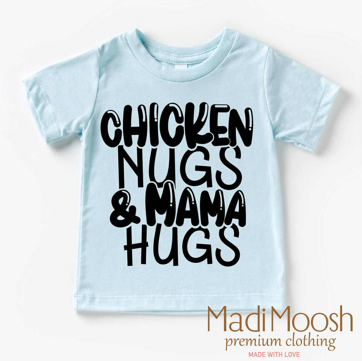 Chicken Nugs And Mama Hugs design on an ice blue garment.