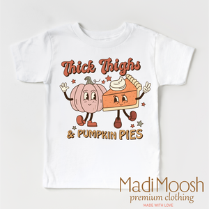 Think Thighs And Pumpkin Pies Shirt -Thanksgiving Tee